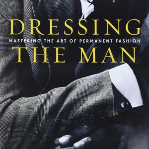 Dressing the Man: Mastering the Art of Permanent Fashion