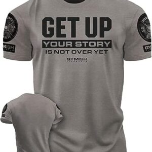 Workout Shirts for Men, Get Up Your Story is Not Over Yet Gym Shirt, Funny Lifting T-Shirt